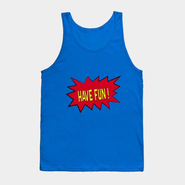 Have fun Tank Top by Vitoria_Albuquerque